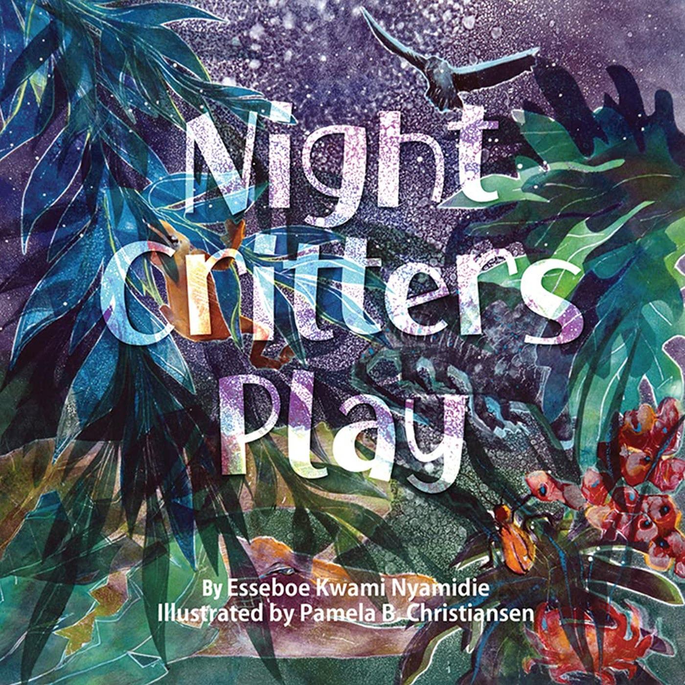 Night Critters Play by Esseboe Kwami Nyamidie, a narrated children's book with 3d sound effects